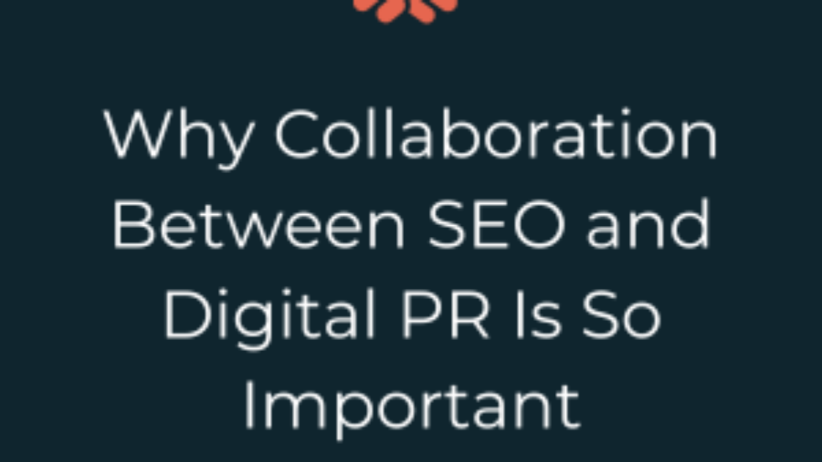 Collaboration Between Digital PR And SEO - Blog Image