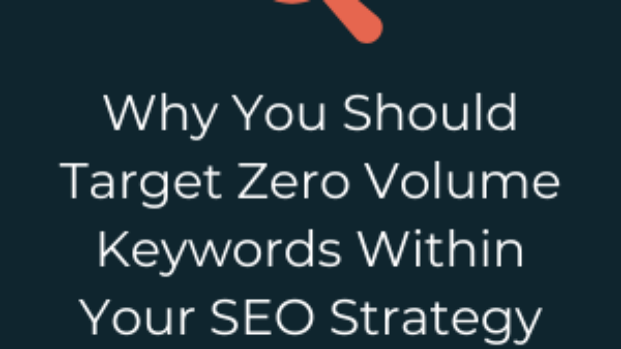 Why You Should Target Zero Volume Keywords - SEO Blog