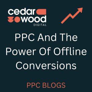 PPC And The Power Of Offline Conversions - PPC Blogs